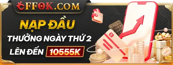 Ffok81 nạp đầu thưởng ngày thứ 2 đến 10.555k